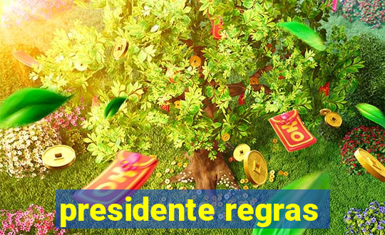 presidente regras